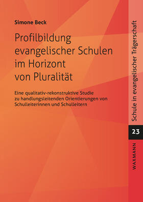 Beck |  Profilbildung evangelischer Schulen im Horizont von Pluralität | Buch |  Sack Fachmedien