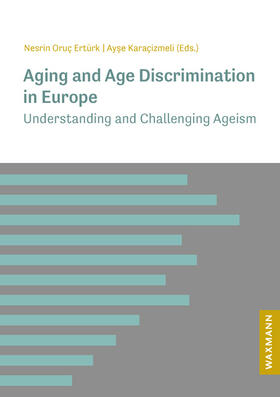 Oruç Ertürk / Karaçizmeli / Oruc¸ Ertürk |  Aging and Age Discrimination in Europe | Buch |  Sack Fachmedien