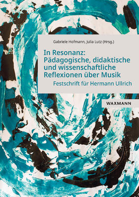 Hofmann / Lutz |  In Resonanz: Pädagogische, didaktische und wissenschaftliche Reflexionen über Musik | Buch |  Sack Fachmedien