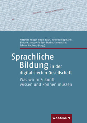 Knopp / Bulut / Hippmann |  Sprachliche Bildung in der digitalisierten Gesellschaft | Buch |  Sack Fachmedien