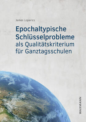 Loparics |  Epochaltypische Schlüsselprobleme als Qualitätskriterium für Ganztagsschulen | Buch |  Sack Fachmedien