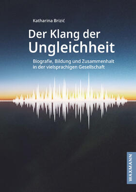 Brizic / Brizic |  Der Klang der Ungleichheit | Buch |  Sack Fachmedien