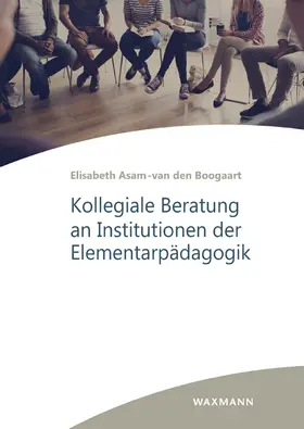 Asam-van den Boogaart |  Kollegiale Beratung an Institutionen der Elementarpädagogik | Buch |  Sack Fachmedien