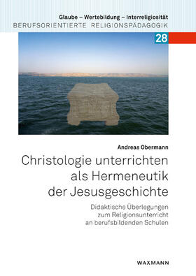 Obermann |  Christologie unterrichten als Hermeneutik der Jesusgeschichte | Buch |  Sack Fachmedien