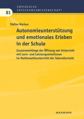 Markus |  Autonomieunterstützung und emotionales Erleben in der Schule | Buch |  Sack Fachmedien
