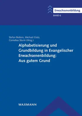 Botters / Glatz / Sturm |  Alphabetisierung und Grundbildung in Evangelischer Erwachsenenbildung: Aus gutem Grund | Buch |  Sack Fachmedien