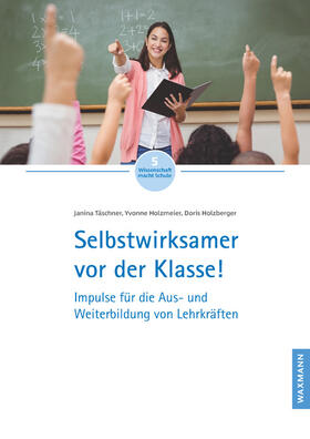 Täschner / Holzmeier / Holzberger |  Selbstwirksamer vor der Klasse! | Buch |  Sack Fachmedien