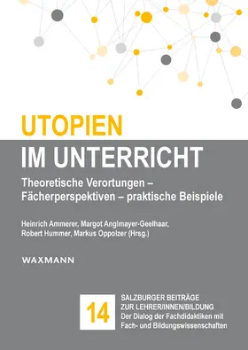 Ammerer / Anglmayer-Geelhaar / Hummer | Utopien im Unterricht | Buch | 978-3-8309-4726-4 | sack.de