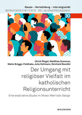 Riegel / Gronover / Brügge-Feldhake | Der Umgang mit religiöser Vielfalt im katholischen Religionsunterricht | Buch | 978-3-8309-4740-0 | sack.de