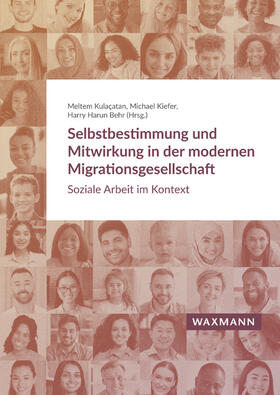 Kulaçatan / Kiefer / Behr | Selbstbestimmung und Mitwirkung in der modernen Migrationsgesellschaft | Buch | 978-3-8309-4823-0 | sack.de