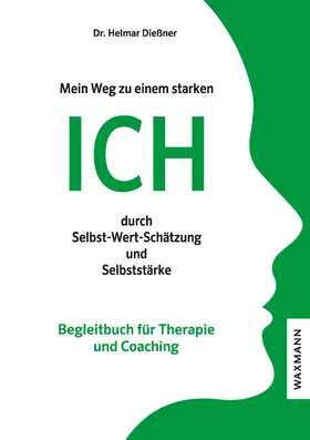 Dießner |  Mein Weg zu einem starken ICH durch Selbst-Wert-Schätzung und Selbststärke | Buch |  Sack Fachmedien