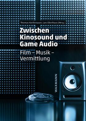 Krettenauer / Oberhaus |  Zwischen Kinosound und Game Audio | Buch |  Sack Fachmedien