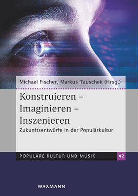 Fischer / Tauschek |  Konstruieren - Imaginieren - Inszenieren | Buch |  Sack Fachmedien