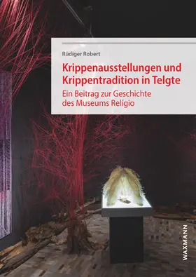 Robert |  Krippenausstellungen und Krippentradition in Telgte | Buch |  Sack Fachmedien