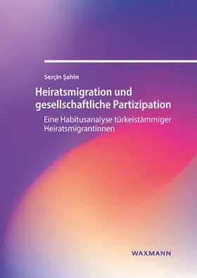 Sahin |  Heiratsmigration und gesellschaftliche Partizipation | Buch |  Sack Fachmedien