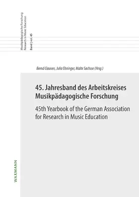 Clausen / Ehninger / Sachsse |  45. Jahresband des Arbeitskreises Musikpädagogische Forschung / 45th Yearbook of the German Association for Research in Music Education | Buch |  Sack Fachmedien