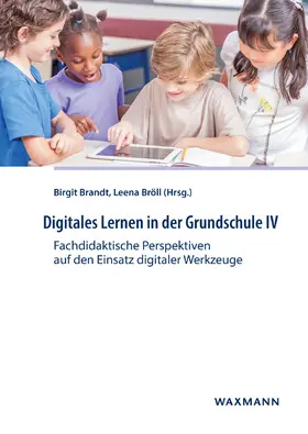 Brandt / Bröll |  Digitales Lernen in der Grundschule IV | Buch |  Sack Fachmedien