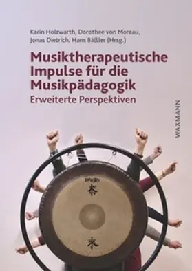 Holzwarth / von Moreau / Dietrich |  Musiktherapeutische Impulse für die Musikpädagogik | Buch |  Sack Fachmedien