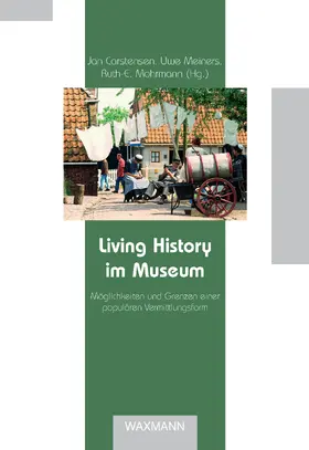 Carstensen / Meiners |  Living History im Museum. Möglichkeiten und Grenzen einer populären Vermittlungsform | eBook | Sack Fachmedien