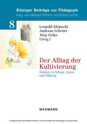 Klepacki / Schröer |  Der Alltag der Kultivierung. Studien zu Schule, Kunst und Bildung | eBook | Sack Fachmedien