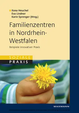 Heuchel / Lindner / Sprenger |  Familienzentren in Nordrhein-Westfalen. Beispiele innovativer Praxis | eBook | Sack Fachmedien