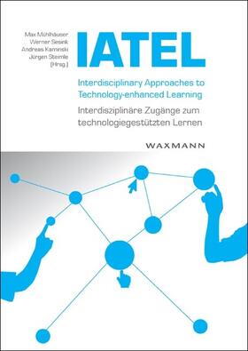 Mühlhäuser / Sesink / Kaminski |  Interdisciplinary Approaches to Technology-enhanced Learning – Interdisziplinäre Zugänge zum technologiegestützen Lernen | eBook | Sack Fachmedien