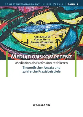 Kreuser / Heyse |  Mediationskompetenz. Mediation als Profession etablieren. Theoretischer Ansatz und zahlreiche Praxisbeispiele | eBook | Sack Fachmedien