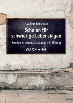 Schroeder |  Schulen für schwierige Lebenslagen. Studien zu einem Sozialatlas der Bildung | eBook | Sack Fachmedien