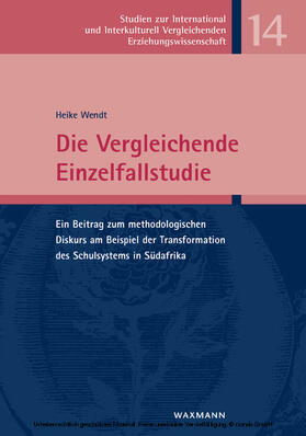 Wendt |  Die Vergleichende Einzelfallstudie . Ein Beitrag zum methodologischen Diskurs am Beispiel der Transformation des Schulsystems in Südafrika | eBook | Sack Fachmedien