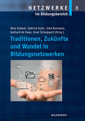 Kolleck / Kulin / Bormann |  Traditionen, Zukünfte und Wandel in Bildungsnetzwerken | eBook | Sack Fachmedien