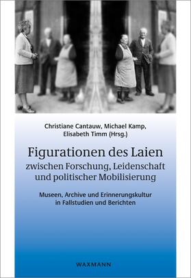 Cantauw / Kamp / Timm |  Figurationen des Laien zwischen Forschung, Leidenschaft und politischer Mobilisierung | eBook | Sack Fachmedien