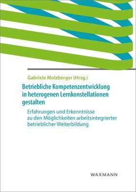 Molzberger |  Betriebliche Kompetenzentwicklung in heterogenen Lernkonstellationen gestalten | eBook | Sack Fachmedien