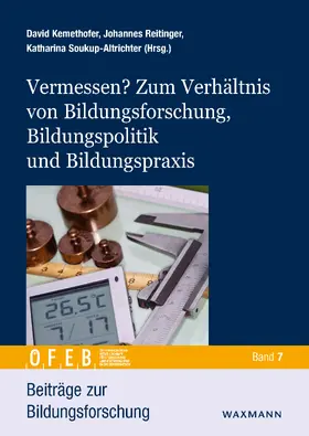 Kemethofer / Reitinger / Soukup-Altrichter |  Vermessen? Zum Verhältnis von Bildungsforschung, Bildungspolitik und Bildungspraxis | eBook | Sack Fachmedien