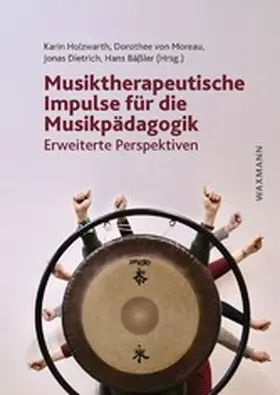 Holzwarth / Dietrich / Bäßler |  Musiktherapeutische Impulse für die Musikpädagogik | eBook | Sack Fachmedien