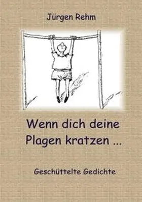 Rehm |  Wenn dich deine Plagen kratzen ... | Buch |  Sack Fachmedien