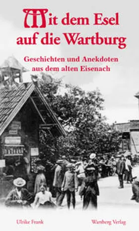 Frank |  Mit dem Esel auf die Wartburg - Geschichten und Anekdoten aus dem alten Eisenach | Buch |  Sack Fachmedien