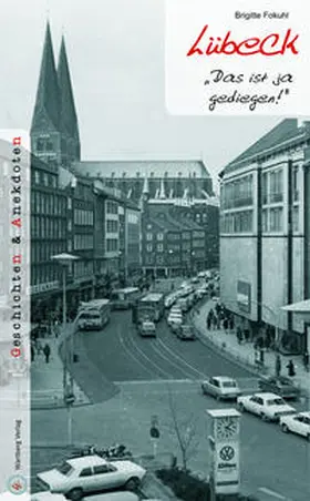 Fokuhl |  Lübeck - Geschichten und Anekdoten | Buch |  Sack Fachmedien