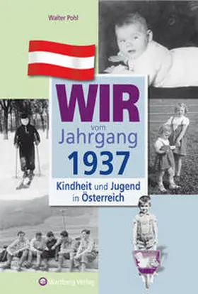 Pohl |  Wir vom Jahrgang 1937 - Kindheit und Jugend in Österreich | Buch |  Sack Fachmedien