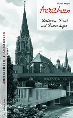 Krieger |  Aachen - Geschichten und Anekdoten | Buch |  Sack Fachmedien