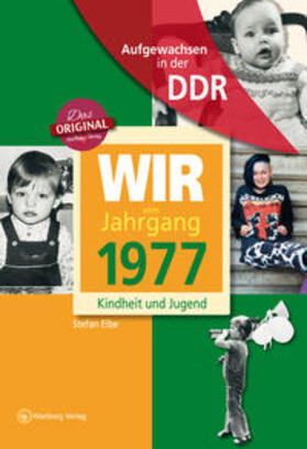 Elbe / Jungfer |  Aufgewachsen in der DDR - Wir vom Jahrgang 1977-Kindheit und Jugend | Buch |  Sack Fachmedien