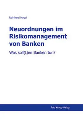 Nagel |  Neuordnungen im Risikomanagement von Banken | Buch |  Sack Fachmedien