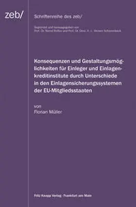 Müller |  Konsequenzen und Gestaltungsmöglichkeiten für Einleger und Einlagenkreditinstitute durch Unterschiede in den Einlagensicherungssystemen der EU-Mitgliedstaaten | Buch |  Sack Fachmedien