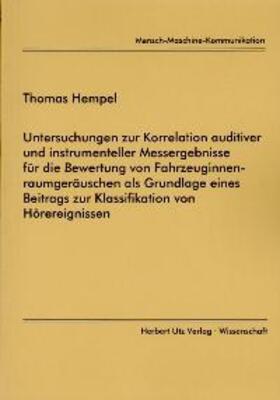 Hempel |  Untersuchungen zur Korrelation auditiver und instrumenteller Messergebnisse für die Bewertung von Fahrzeuginnenraumgeräuschen als Grundlage eines Beitrags zur Klassifikation von Hörereignissen | Buch |  Sack Fachmedien