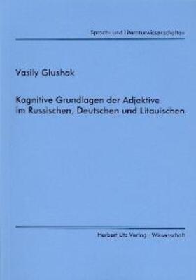 Glushak |  Kognitive Grundlagen der Adjektive im Russischen, Deutschen und Litauischen | Buch |  Sack Fachmedien