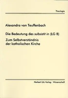 von Teuffenbach |  Die Bedeutung des subsistit in (LG 8) | Buch |  Sack Fachmedien