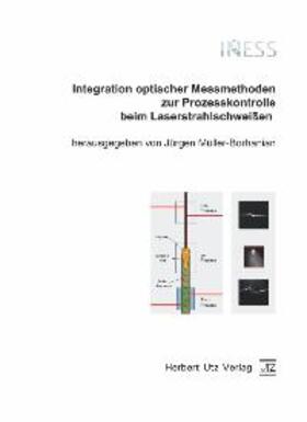 Müller-Borhanian |  Integration optischer Messmethoden zur Prozesskontrolle beim Laserstrahlschweissen (INESS) | Buch |  Sack Fachmedien