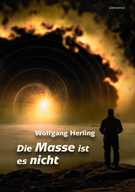 Herling |  Die Masse ist es nicht | eBook | Sack Fachmedien