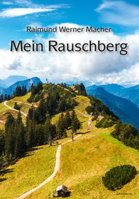 Macher |  Mein Rauschberg | Buch |  Sack Fachmedien