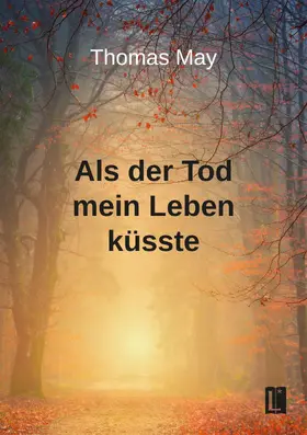 May |  Als der Tod mein Leben küsste | Buch |  Sack Fachmedien