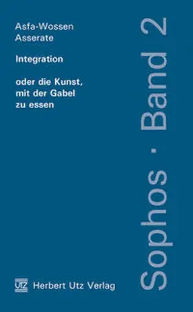 Asserate |  Integration oder die Kunst, mit der Gabel zu essen | Buch |  Sack Fachmedien